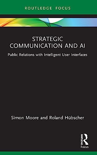 Beispielbild fr Strategic Communication and Ai: Public Relations With Intelligent User Interfaces zum Verkauf von Revaluation Books