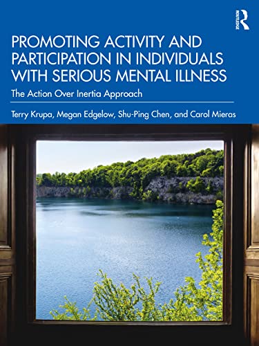 Beispielbild fr Promoting Activity and Participation in Individuals with Serious Mental Illness: The Action Over Inertia Approach zum Verkauf von Monster Bookshop