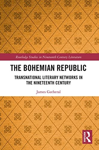 Stock image for The Bohemian Republic: Transnational Literary Networks in the Nineteenth Century for sale by Blackwell's