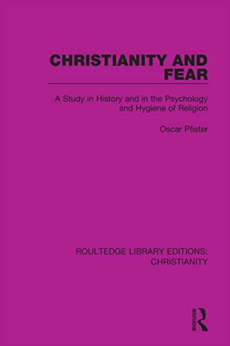Beispielbild fr Christianity and Fear: A Study in History and in the Psychology and Hygiene of Religion (Routledge Library Editions: Christianity) zum Verkauf von Monster Bookshop