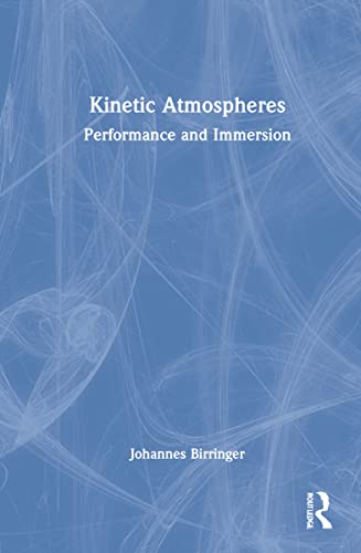 Beispielbild fr Kinetic Atmospheres: Performance and Immersion zum Verkauf von Chiron Media