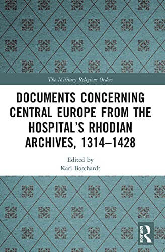 Imagen de archivo de Documents Concerning Central Europe from the Hospital's Rhodian Archives, 1314-1428 a la venta por Blackwell's