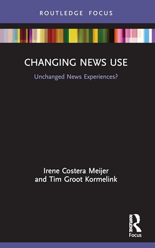 9780367633745: Changing News Use: Unchanged News Experiences?
