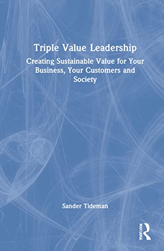 Imagen de archivo de Triple Value Leadership : Creating Sustainable Value for Your Business, Your Customers and Society a la venta por GreatBookPrices