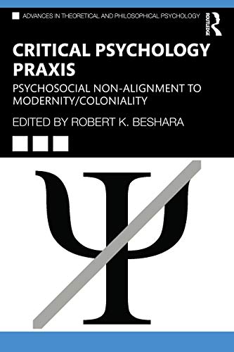 Beispielbild fr Critical Psychology Praxis: Psychosocial Non-Alignment to Modernity/Coloniality zum Verkauf von Blackwell's