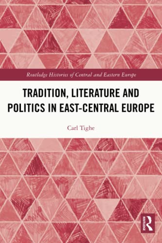 Stock image for Tradition, Literature and Politics in East-Central Europe for sale by Blackwell's