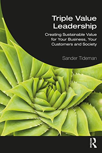 Imagen de archivo de Triple Value Leadership: Creating Sustainable Value for Your Business, Your Customers and Society a la venta por WorldofBooks