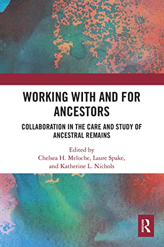 9780367635114: Working with and for Ancestors: Collaboration in the Care and Study of Ancestral Remains
