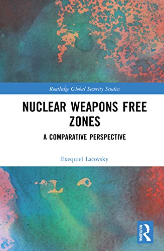 Stock image for Nuclear Weapons Free Zones: A Comparative Perspective (Routledge Global Security Studies) for sale by Chiron Media