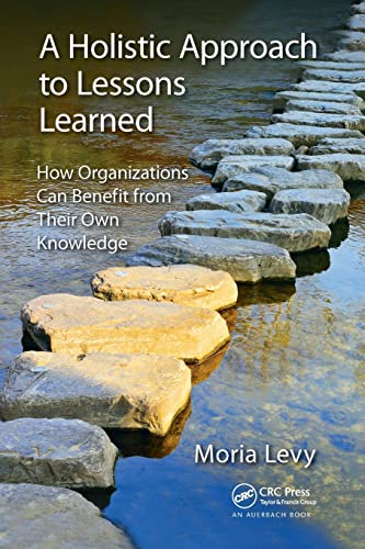 Beispielbild fr A Holistic Approach to Lessons Learned: How Organizations Can Benefit from Their Own Knowledge zum Verkauf von Blackwell's