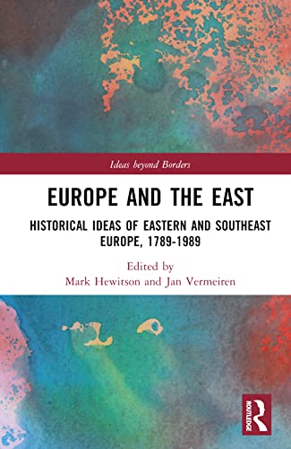 9780367636586: Europe and the East: Historical Ideas of Eastern and Southeast Europe, 1789-1989 (Ideas beyond Borders)