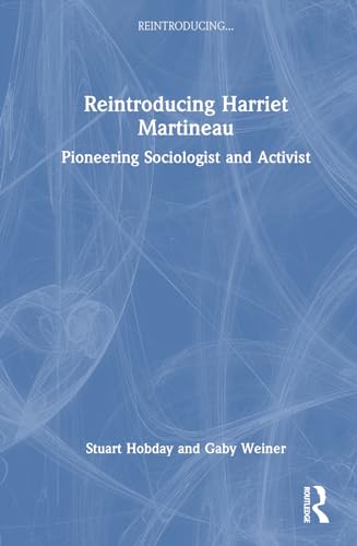 Imagen de archivo de Reintroducing Harriet Martineau : Pioneering Sociologist and Activist a la venta por GreatBookPrices