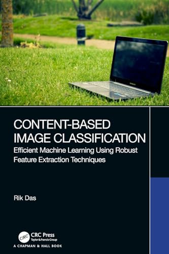 9780367639280: Content-Based Image Classification: Efficient Machine Learning Using Robust Feature Extraction Techniques