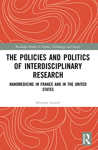 Beispielbild fr The Policies and Politics of Interdisciplinary Research: Nanomedicine in France and in the United States zum Verkauf von Blackwell's