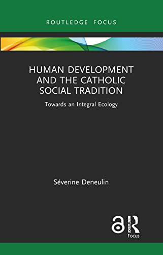 Stock image for Human Development and the Catholic Social Tradition (Routledge Research in Religion and Development) for sale by MusicMagpie