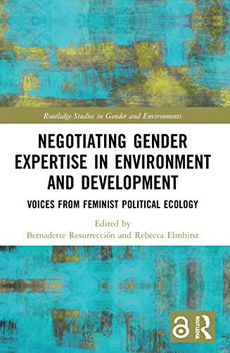 Beispielbild fr Negotiating Gender Expertise in Environment and Development: Voices from Feminist Political Ecology zum Verkauf von Blackwell's