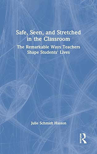 Imagen de archivo de Safe, Seen, and Stretched in the Classroom: The Remarkable Ways Teachers Shape Students' Lives a la venta por Chiron Media