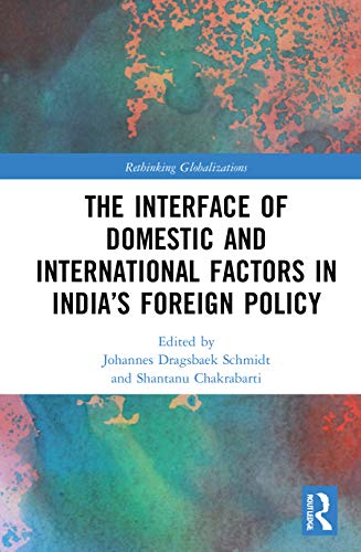 Imagen de archivo de The Interface of Domestic and International Factors in Indias Foreign Policy: 1 (Rethinking Globalizations) a la venta por Chiron Media