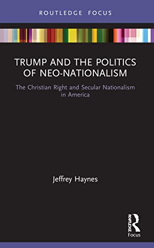 Stock image for Trump and the Politics of Neo-nationalism : The Christian Right and Secular Nationalism in America for sale by GreatBookPrices