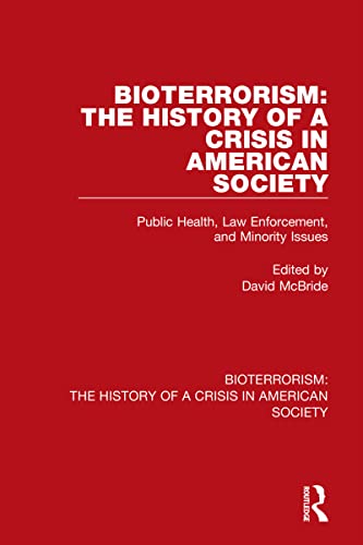 Stock image for Bioterrorism: The History of a Crisis in American Society: Public Heatlh, Law Enforcement, and Minority Issues for sale by Chiron Media