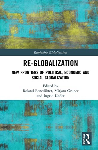 Stock image for Re-globalization : New Frontiers of Political, Economic and Social Globalization for sale by GreatBookPrices