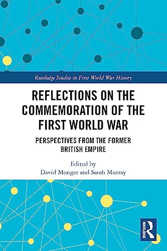 Imagen de archivo de Reflections on the Commemoration of the First World War: Perspectives from the Former British Empire a la venta por Blackwell's