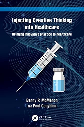 9780367643157: Injecting Creative Thinking into Healthcare: Bringing innovative practice to healthcare