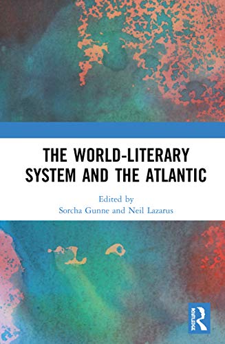 Beispielbild fr The World-Literary System and the Atlantic zum Verkauf von THE SAINT BOOKSTORE