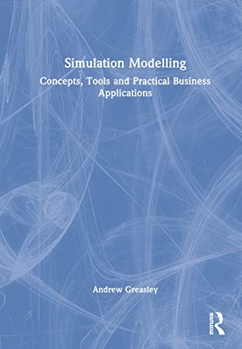 Stock image for Simulation Modelling: Concepts, Tools and Practical Business Applications for sale by THE SAINT BOOKSTORE