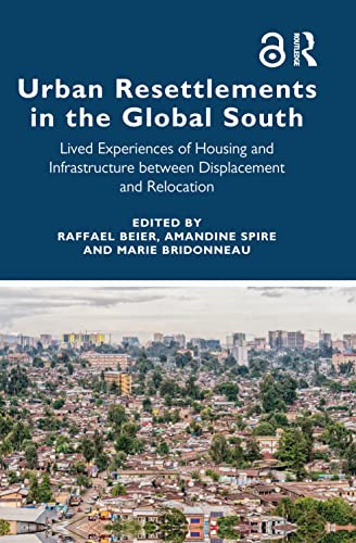 Beispielbild fr Urban Resettlements in the Global South: Lived Experiences of Housing and Infrastructure between Displacement and Relocation zum Verkauf von Chiron Media