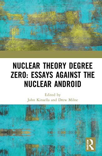 9780367645229: Nuclear Theory Degree Zero: Essays Against the Nuclear Android (Angelaki: New Work in the Theoretical Humanities)