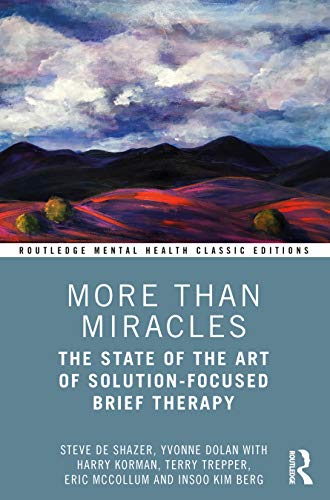 Beispielbild fr More Than Miracles: The State of the Art of Solution-Focused Brief Therapy (Routledge Mental Health Classic Editions) zum Verkauf von Monster Bookshop