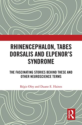 9780367646516: Rhinencephalon, Tabes dorsalis and Elpenor's Syndrome: The Fascinating Stories Behind These and Other Neuroscience Terms