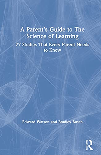Stock image for A Parents Guide to The Science of Learning: 77 Studies That Every Parent Needs to Know for sale by Chiron Media