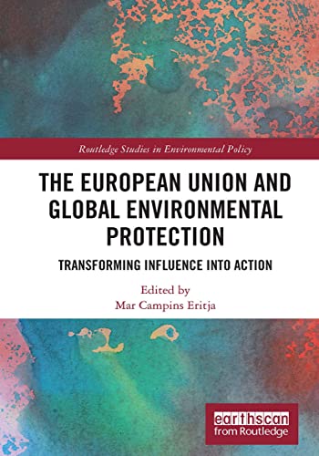 Imagen de archivo de The European Union and Global Environmental Protection: Transforming Influence into Action a la venta por Blackwell's