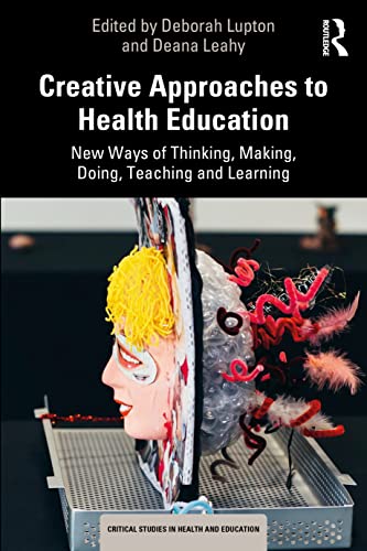 Beispielbild fr Creative Approaches to Health Education: New Ways of Thinking, Making, Doing, Teaching and Learning zum Verkauf von Blackwell's