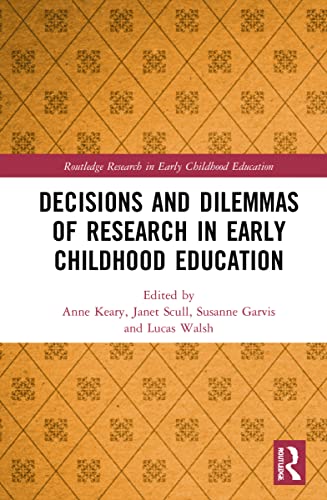 9780367648541: Decisions and Dilemmas of Research Methods in Early Childhood Education (Routledge Research in Early Childhood Education)