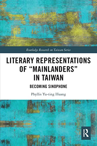 Stock image for Literary Representations of "Mainlanders" in Taiwan: Becoming Sinophone for sale by Blackwell's
