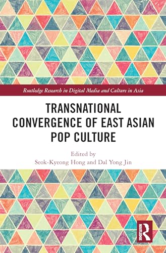 9780367648992: Transnational Convergence of East Asian Pop Culture (Routledge Research in Digital Media and Culture in Asia)