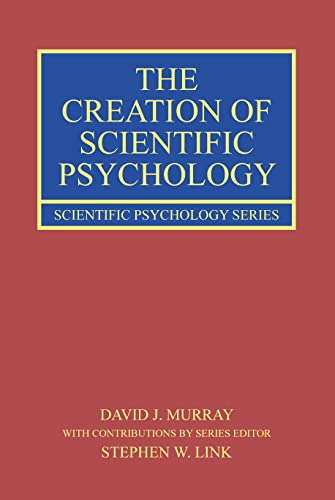 Beispielbild fr The Creation of Scientific Psychology (Scientific Psychology Series) zum Verkauf von Monster Bookshop