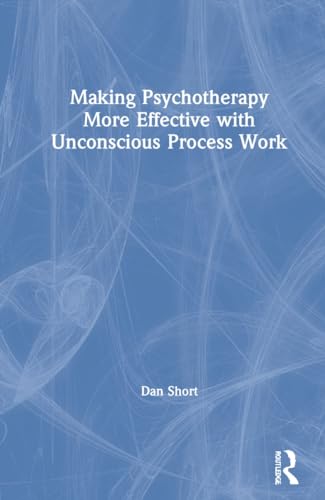 9780367649678: Making Psychotherapy More Effective with Unconscious Process Work