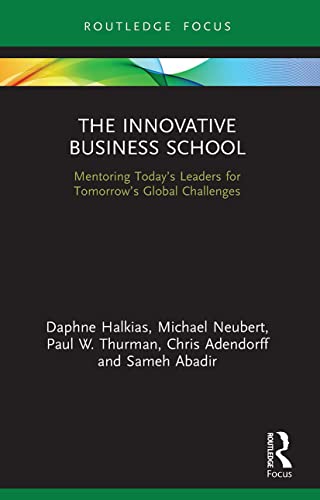 9780367650292: The Innovative Business School: Mentoring Today's Leaders for Tomorrow's Global Challenges (Routledge Focus on Business and Management)