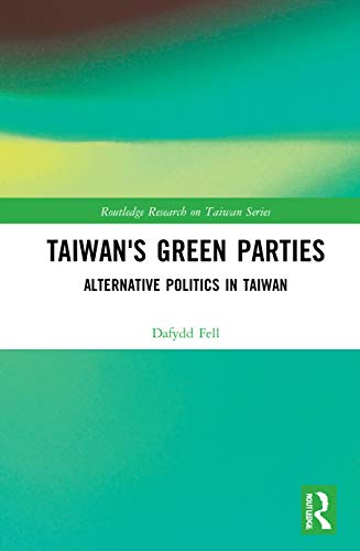 Imagen de archivo de Taiwan's Green Parties: Alternative Politics in Taiwan (Routledge Research on Taiwan Series) a la venta por Chiron Media