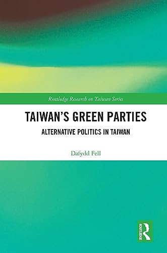 Imagen de archivo de Taiwan's Green Parties: Alternative Politics in Taiwan a la venta por Blackwell's