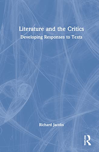 9780367650407: Literature and the Critics: Developing Responses to Texts