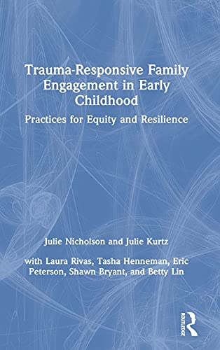 Beispielbild fr Trauma-responsive Family Engagement in Early Childhood : Practices for Equity and Resilience zum Verkauf von GreatBookPrices