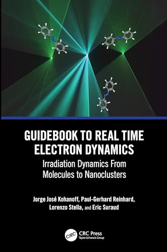 9780367651268: Guidebook to Real Time Electron Dynamics: Irradiation Dynamics from Molecules to Nanoclusters