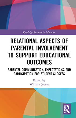 Beispielbild fr Relational Aspects of Parental Involvement to Support Educational Outcomes (Routledge Research in Education) zum Verkauf von GF Books, Inc.