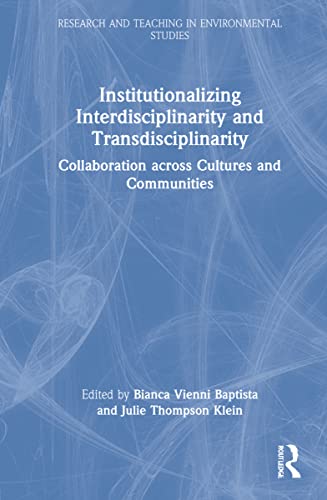 Imagen de archivo de Institutionalizing Interdisciplinarity and Transdisciplinarity : Collaboration Across Cultures and Communities a la venta por GreatBookPrices