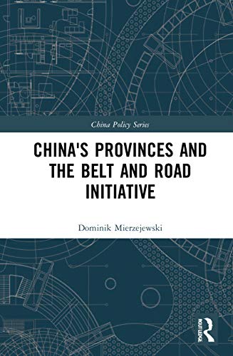  Dominik Mierzejewski, China`s Provinces and the Belt and Road Initiative